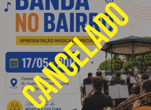 Apresentação do Projeto Banda nos Bairros é cancelada por questões técnicas