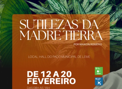 Exposição “Sutilezas da Madre Tierra”, de Maikon Rogério, estará aberta à visitação no Hall da Prefeitura