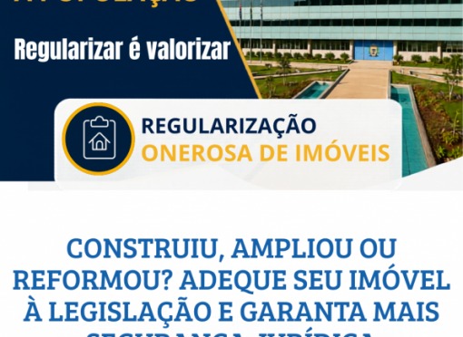 Regularização Onerosa permite adequação de imóveis construídos em desacordo com a legislação urbanística