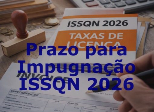 Prazo para impugnação das Taxas de Licença e ISSQN 2026 entra nos últimos dias